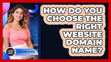 How Do You Choose The Right Website Domain Name? - Latino Start Up Space