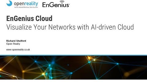 EnGenius Cloud: Visualize Your Networks with AI-driven Cloud