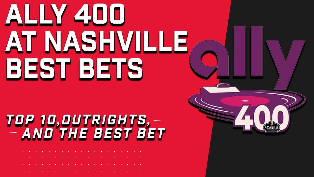 Ally 400 at Nashville Best Bets Free NASCAR Picks and Predictions Ally 400 at Nashville Best Bets Free NASCAR Picks and Predictions