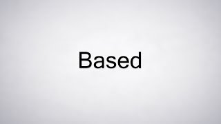 How to Pronounce Based