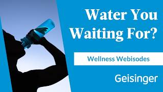 Wellness Webisodes: Water You Waiting For