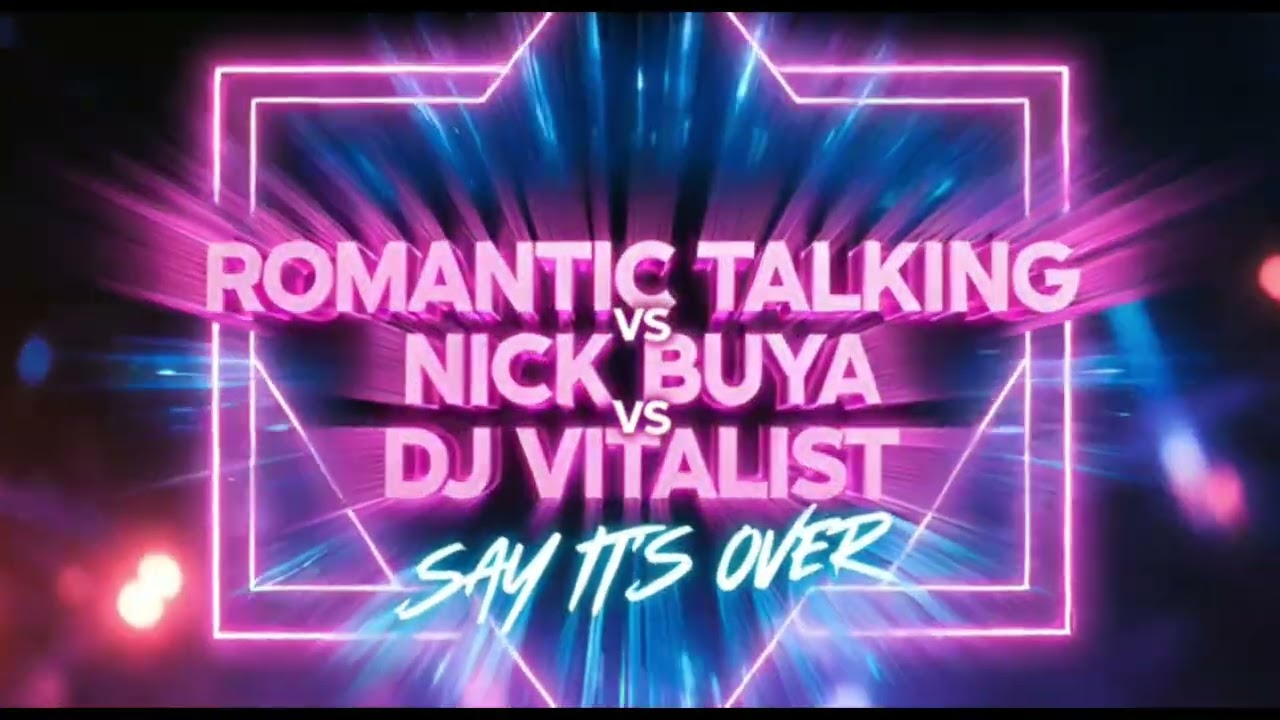 Say it's over - Romantic Talking vs Nick Buya vs Dj Vitalist (New 2026) adlı videoyu YouTube'da izle Say it's over - Romantic Talking vs Nick Buya vs Dj Vitalist (New 2026) adlı videoyu YouTube'da izle