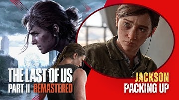 The Last of Us Part 2 | Chapter 7 “Packing Up” FULL Walkthrough & All Collectibles (Jackson)