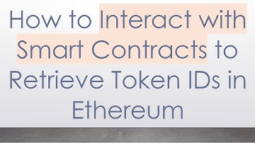 How to Interact with Smart Contracts to Retrieve Token IDs in Ethereum