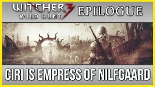 Witcher 3 ► Ciri is  Empress of Nilfgaard - Ending Epilogue
