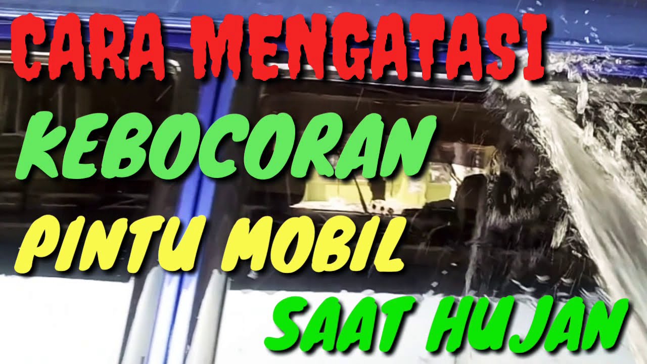  CARA  MENGATASI  PINTU  MOBIL  YANG BOCOR SAAT HUJAN YouTube