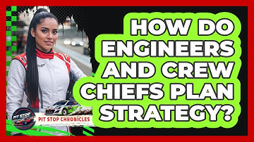 How Do Engineers And Crew Chiefs Plan Strategy?
