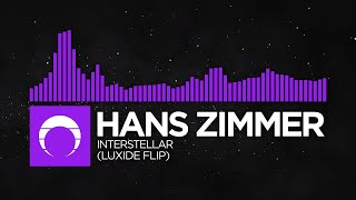 [Really Epic Melodic Dubstep] - Hans Zimmer - Interstellar (Luxide Flip)