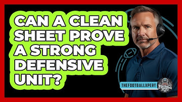 Can A Clean Sheet Prove A Strong Defensive Unit?