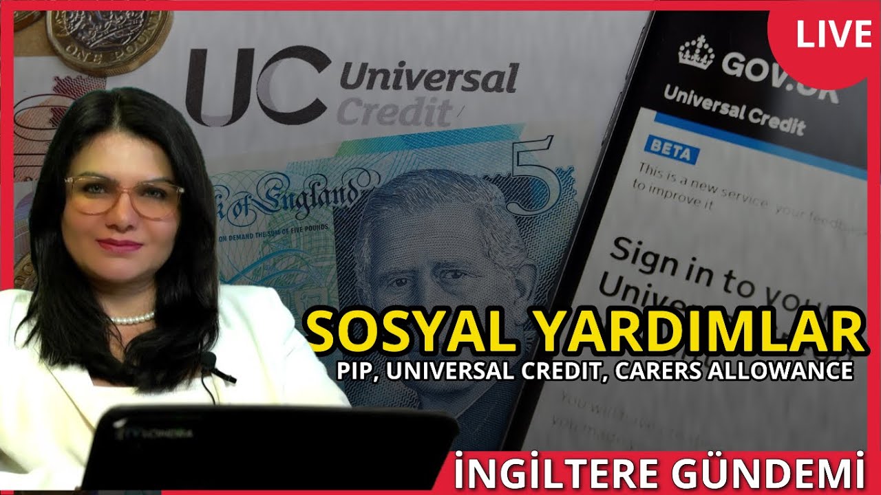 İngiltere Gündemi: İngiltere’de Neler Oluyor? |  Sosyal Yardımlar – PIP, Universal Credit 