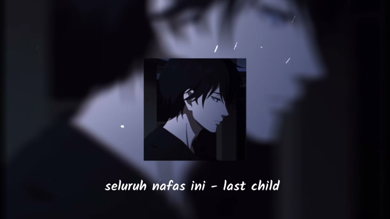 seluruh nafas ini ( slowed+reverb ) - last child