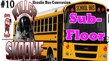 Skoolie Sub-floor Install | Killer Skoolie Bus Conversion | Episode 10