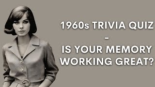 1960s Trivia Quiz - Most People Can't Remember Much.. What About You?