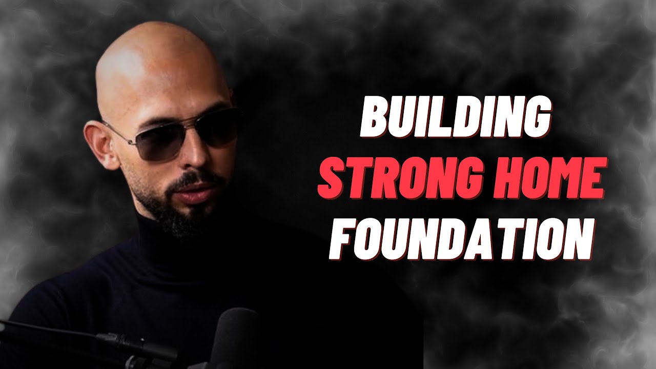 Andrew Tate: Building a Strong Home Foundation for Fatherless Men