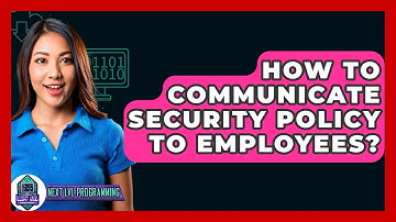 How To Communicate Security Policy To Employees? - Next LVL Programming