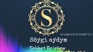 Söýgi aýdym Sohbet Rejebow