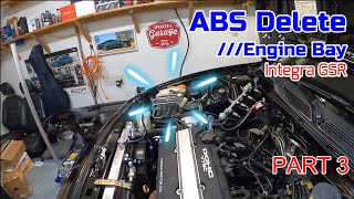 ABS Delete - Engine Bay |Integra GSR| PART THREE
