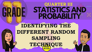 IDENTIFYING THE DIFFERENT RANDOM SAMPLING TECHNIQUE || GRADE 11 STAT & PROBA Q3