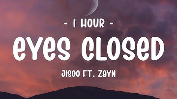 Thumbnail of [1 HOUR] JISOO - EYES CLOSED (Lyrics) ft. ZAYN
