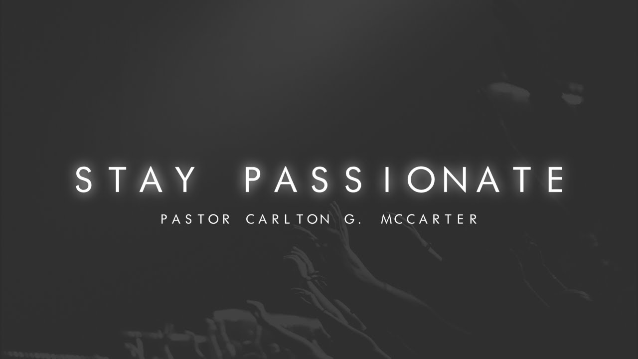 stay-passionate-pastor-carlton-g-mccarter-youtube