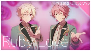 【Yohioloid & VY2】 Ruby Love 【VOCALOID Cover】