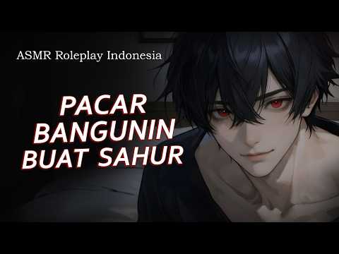 [ASMR] Roleplay Indonesia BANGUN SAYANG, KITA SAHUR DULU YUK... || Revan Valentine