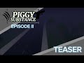 EPISODE II OFFICIAL TEASER TRAILER… | PIGGY: SUBSTANCE🧪