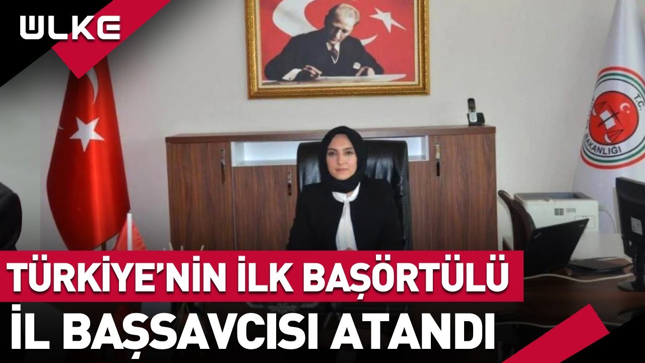 Türkiye’nin İlk Başörtülü İl Başsavcısı Tuba Ersöz Ünver Oldu