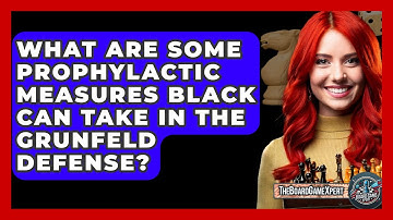What Are Some Prophylactic Measures Black Can Take In The Grunfeld Defense? - The Board Game Xpert