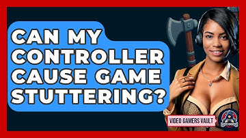 Can My Controller Cause Game Stuttering? | Video Gamers Vault News