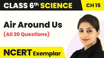 Air Around Us - Concepts/All Questions Solved | Class 6 Science Chapter 15 NCERT Exemplar