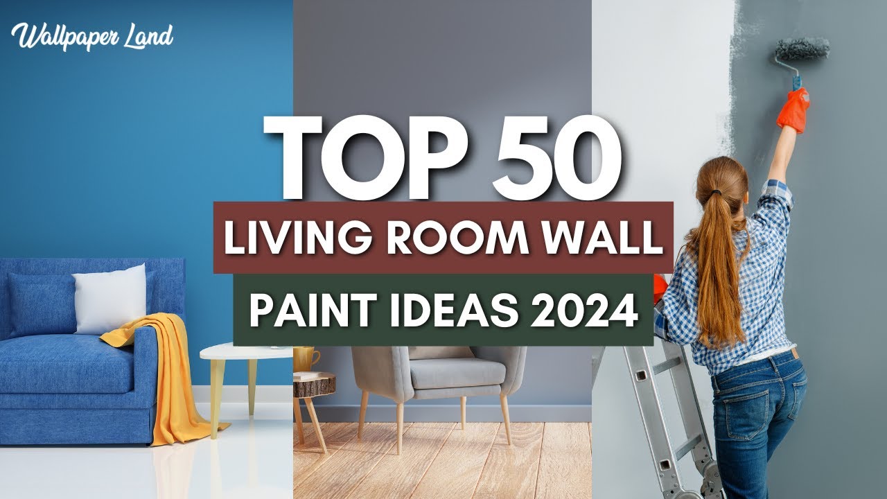 Top 50 Living Room Wall Paint ideas 2024 | Wallpaper Land - YouTube