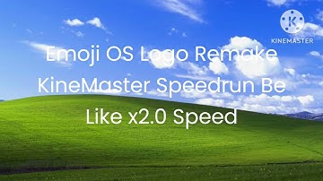 Emoji OS Logo Remake KineMaster Speedrun Be Like Intro
