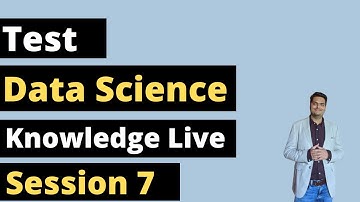 Data Science Knowledge Test - Session 7 | machine learning interview questions and answers