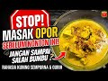 RAHASIA RESEP OPOR AYAM TERENAK ‼️gurih empuk dan bikin nagih