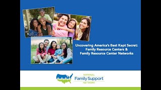 Uncovering America's Best Kept Secret: Family Resource Centers and Family Resource Center Networks