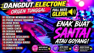 NONSTOP DANGDUT VIRAL TERLARIS - ORGEN TUNGGAL ELECTONE ENAK BUAT SANTAI ATAU GOYANG!