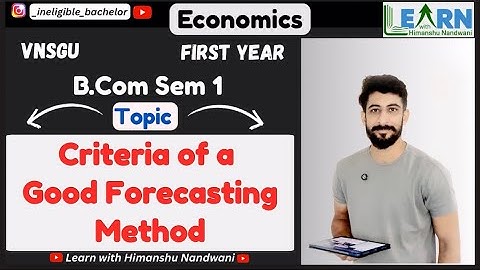Criteria of a Good Forecasting Method | Demand Forecasting | Economics for B.Com Students #vnsgu