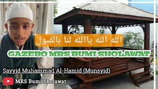 Qosidah Yaa Alloh Lana Bil Qobul  Sayyid Muhammad Alhamid  Gazebo Mrs Bumi Sholawat Pasuruan