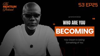 S3 EP25 | WHO ARE YOU BECOMING? | Your Dream Is Asking Something of You