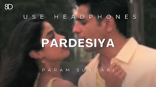 8D Audio - Pardesiya | Param Sundari | Sonu Nigam, Krishnakal | Use Headphones