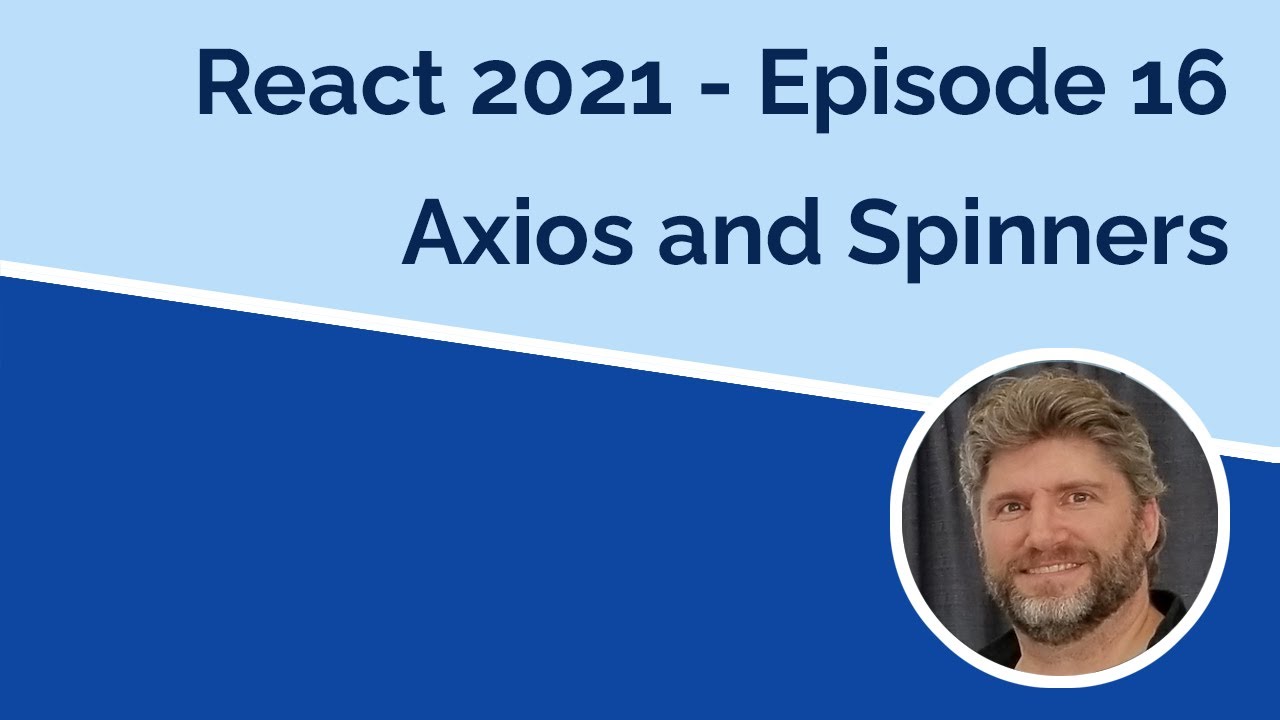 React 2021 Axios Spinners Episode 16 YouTube React 2021 axios spinners episode 16 youtube