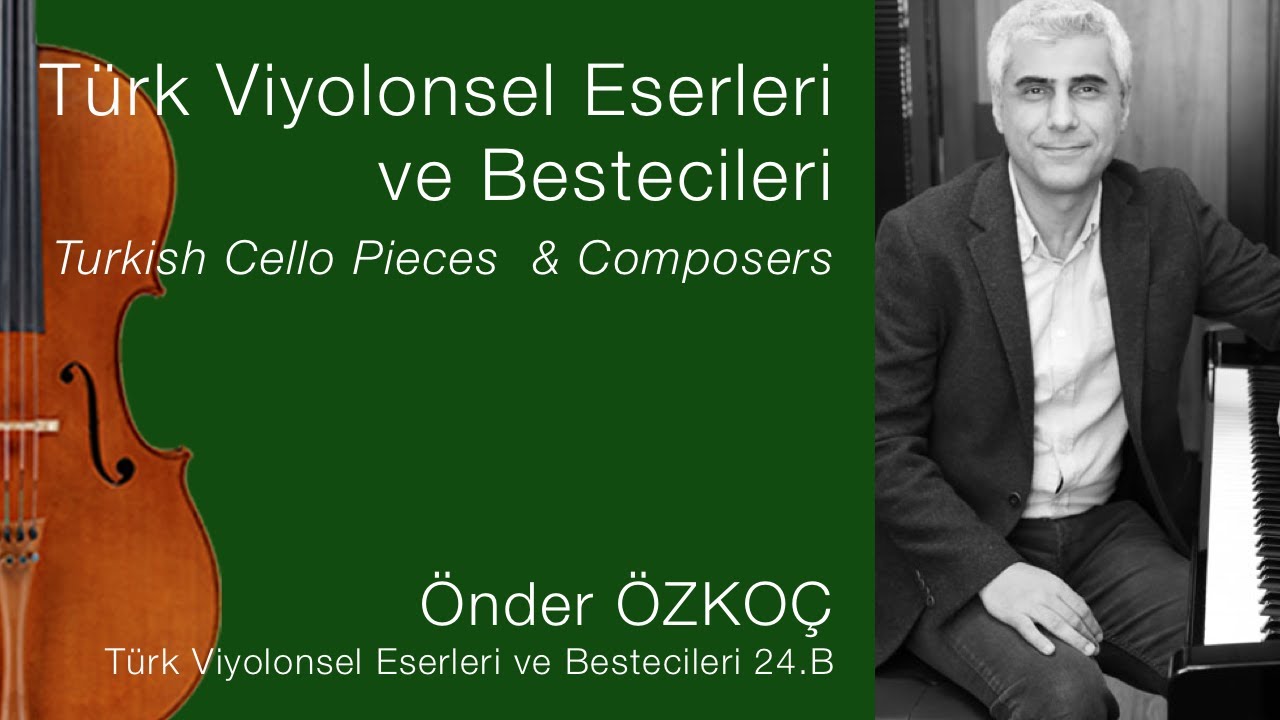 Önder ÖZKOÇ /Türk Viyolonsel Eserleri ve Bestecileri 24.B/Turkish Cello Pieces & Composers Ep.24