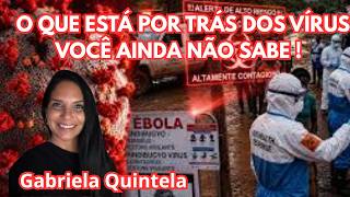 O QUE ESTÁ POR TRÁS DOS VÍRUS ? VOCÊ AINDA NÃO SABE ! GABRIELA QUINTELA