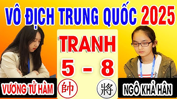 VƯƠNG TỬ HÀM VS NGÔ KHẢ HÂN | TRANH 5-8 - VÔ ĐỊCH CÁ NHÂN TRUNG QUỐC 2025 | Cờ Tướng Đỉnh Cao