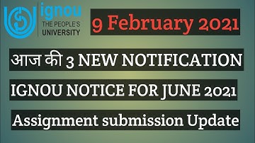 IGNOU 9 FEBRUARY 2021 की 3 NEW NOTIFICATION ASSIGNMENT SUBMISSION UPDATE NOTICE NEW