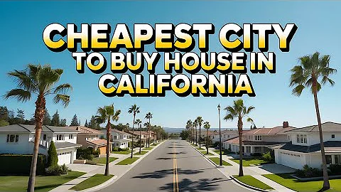 Top 10 Cheapest Cities to Buy a House in California