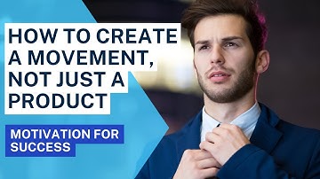 How to Create a Movement, Not Just a Product