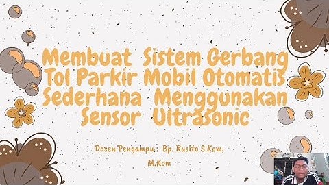Tugas UAS Microcontroller 1 || Membuat Sistem Gerbang Parkir Otomatis Menggunakan Sensor Ultrasonic