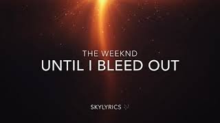 The Weeknd - Until I bleed out [ Lyrics Video ]